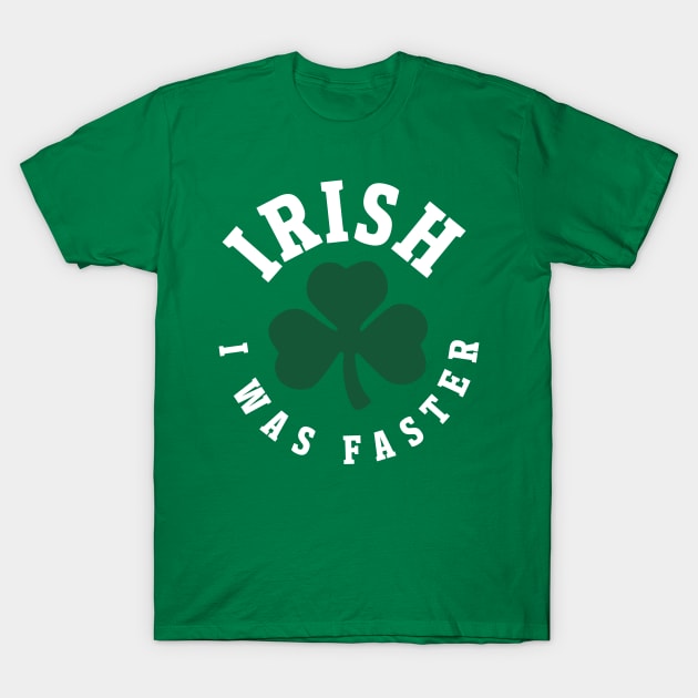 Irish I Was Faster - St Patricks Day Running T-Shirt by PodDesignShop